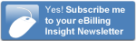 Yes! Subscribe me to your eBilling Insight Newsletter 