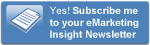 Yes! Subscribe me to your eMarketing Insight Newsletter 