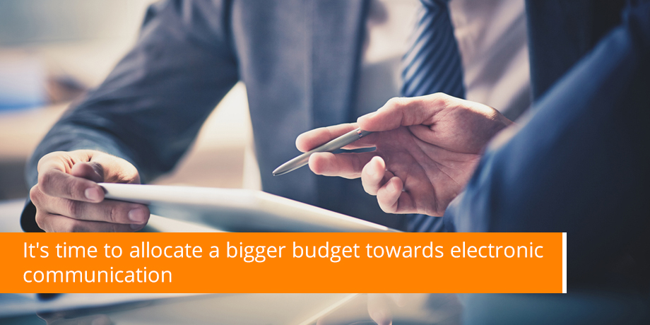 Its Time To Allocate A Bigger Budget Towards Electronic Communication