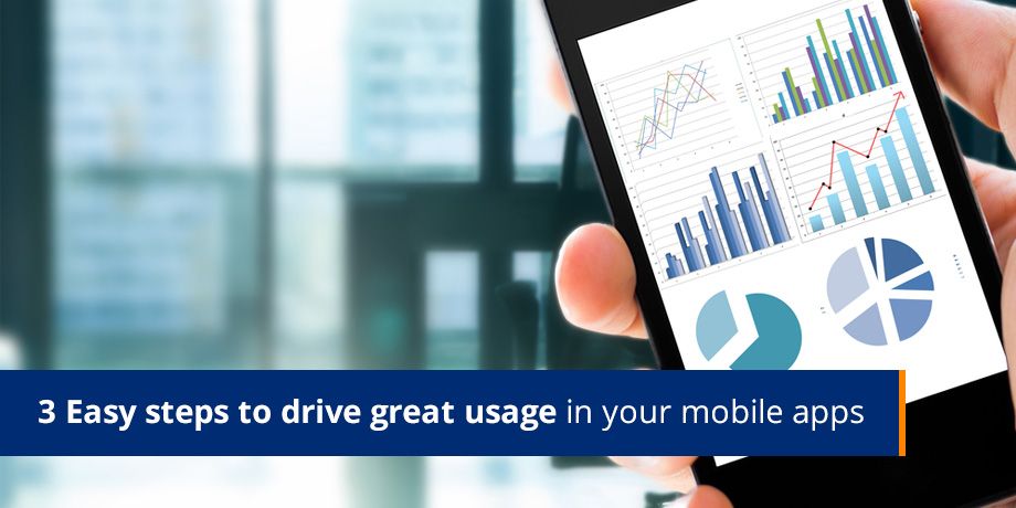 3 easy steps to drive great usage in your mobile apps