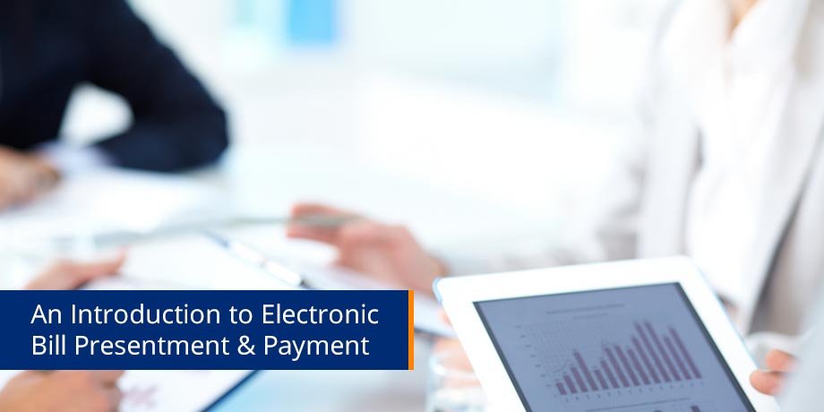 An Introduction To Electronic Bill Presentment And Payment An Introduction To Electronic Bill Presentment And Payment