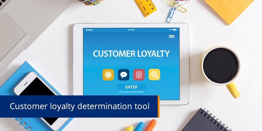 Customer Loyalty Determination Tool Customer Loyalty Determination Tool