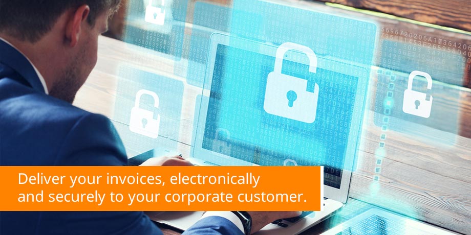 Deliver Your Invoices, Electronically And Securely To Your Corporate Customer