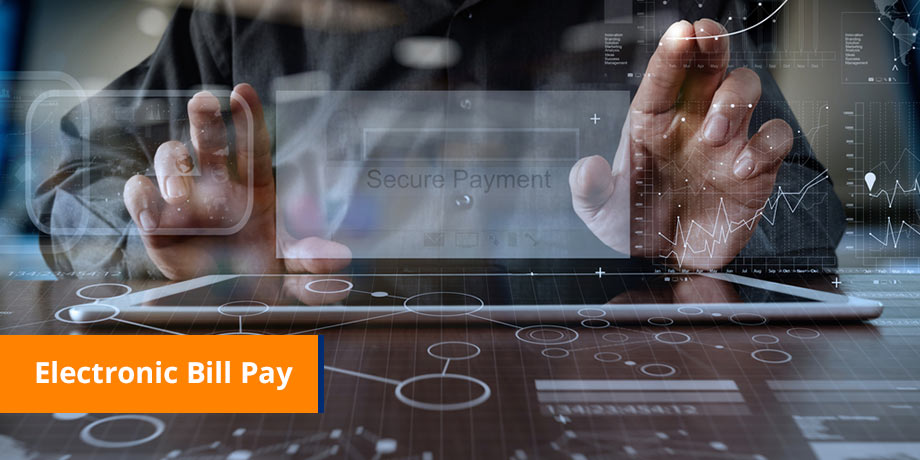 Electronic Bill Pay Electronic Bill Pay