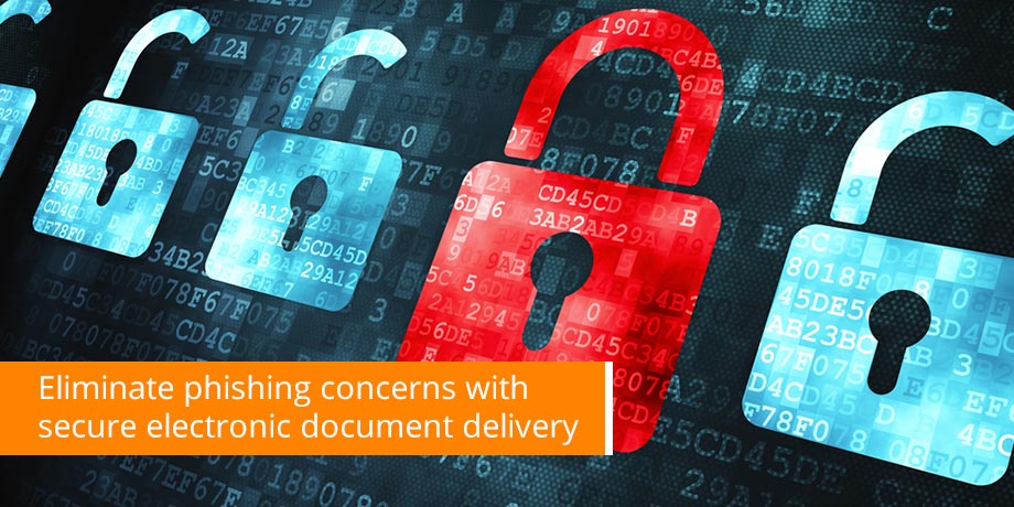 Eliminate phishing concerns with secure electronic document delivery 