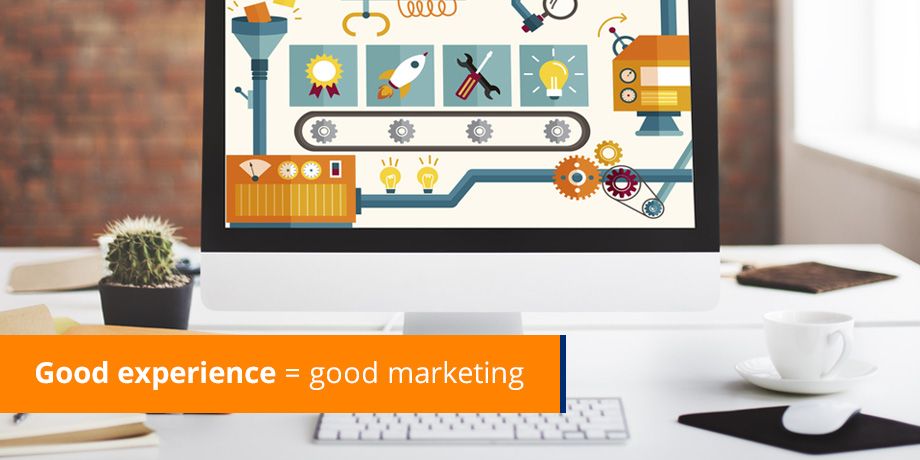 Good experience = good marketing