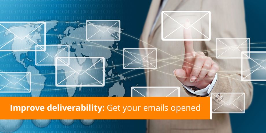 Improve deliverability - Get your emails opened