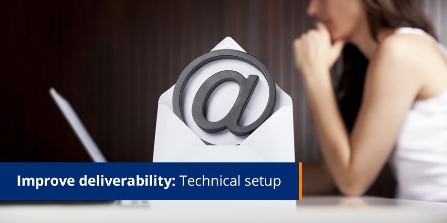 Part 4 - Improve deliverability: Essential technical setup