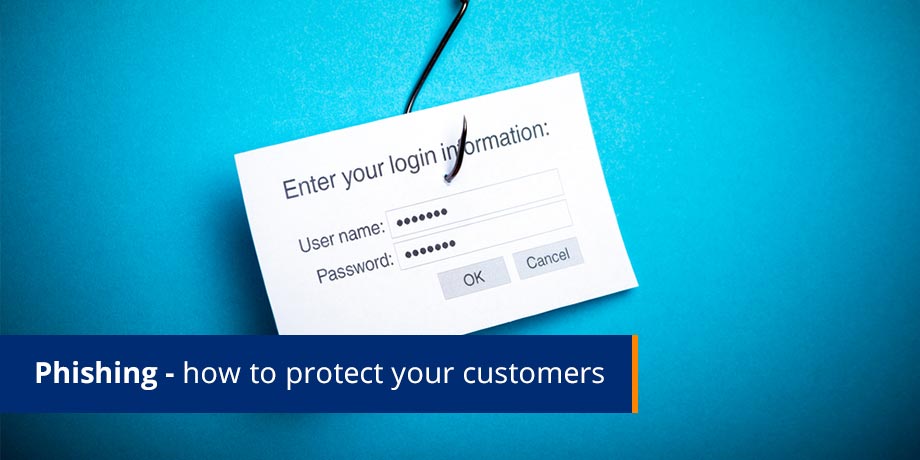 Phishing How To Protect Your Customers