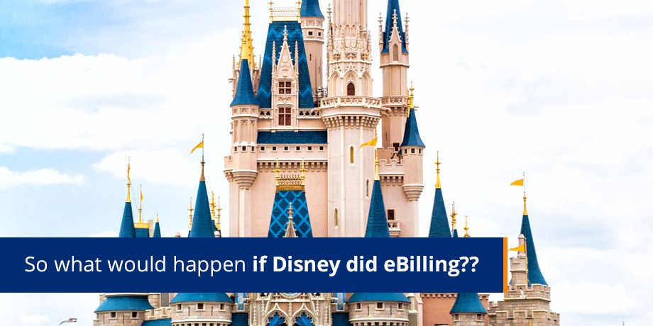 So what would happen if Disney did eBilling