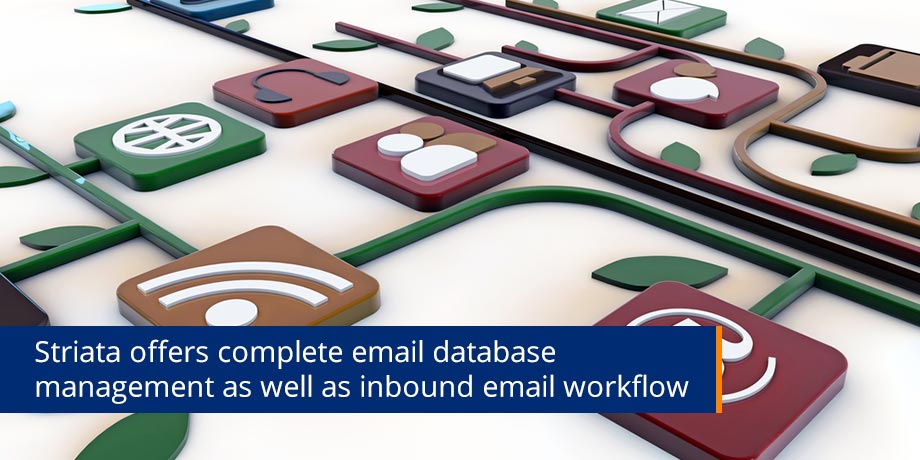 Striata Offers Complete Email Database Management As Well As Inbound Email Workflow Striata Offers Complete Email Database Management As Well As Inbound Email Workflow