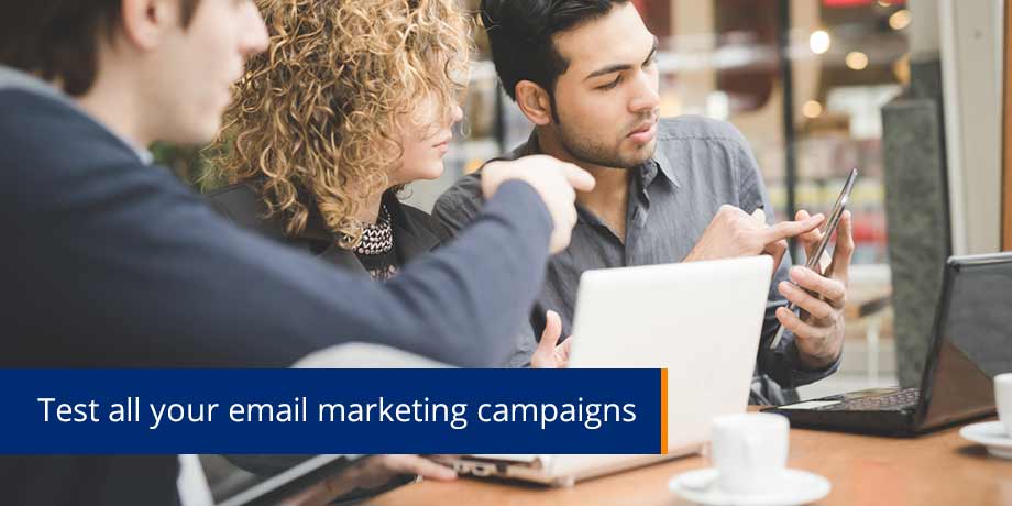 Test All Your Email Marketing Campaigns Test All Your Email Marketing Campaigns