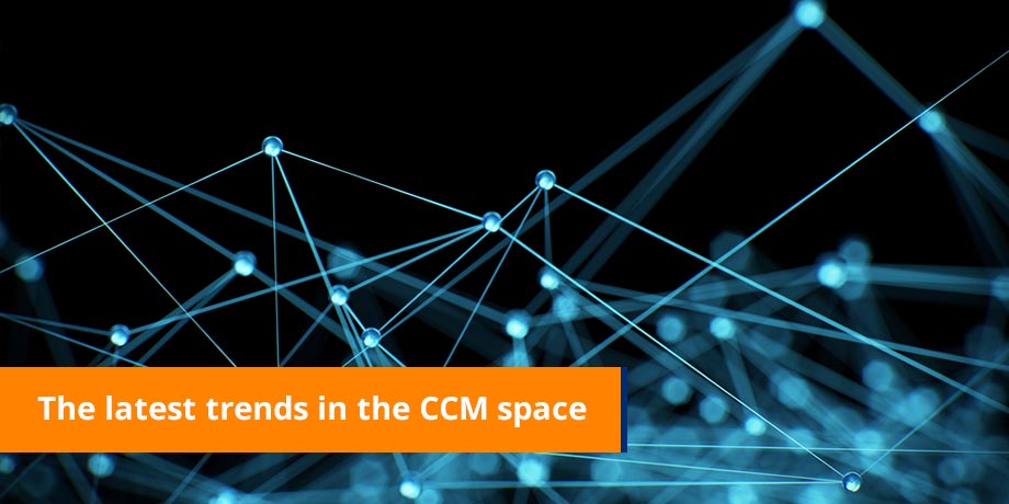 The Latest Trends In The CCM Space