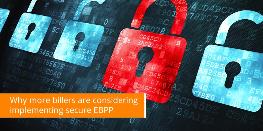 Why More Billers Are Considering Implementing Secure EBPP