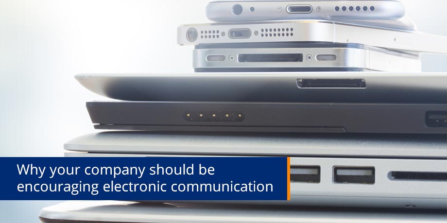 Why Your Company Should Be Encouraging Electronic Communication