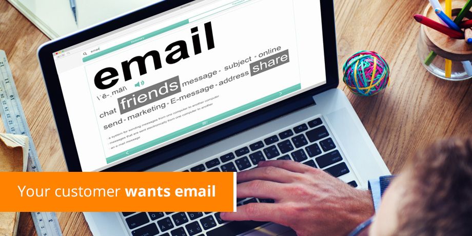 Your customer wants email