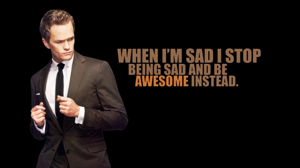 When Im Sad I Stop Being Sad And Be Awesome Instead