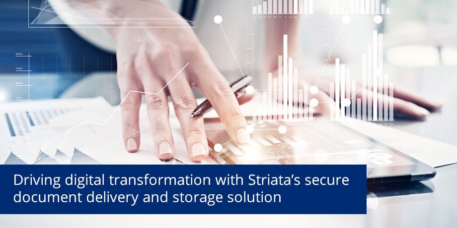 Driving Digital Transformation With Striatas Secure Document Delivery And Storage Solution