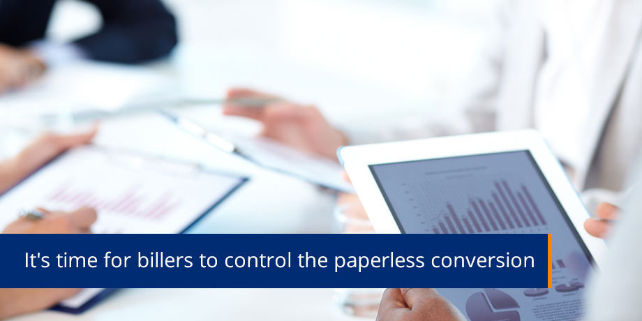 Its Time For Billers To Control The Paperless Conversion Its Time For Billers To Control The Paperless Conversion