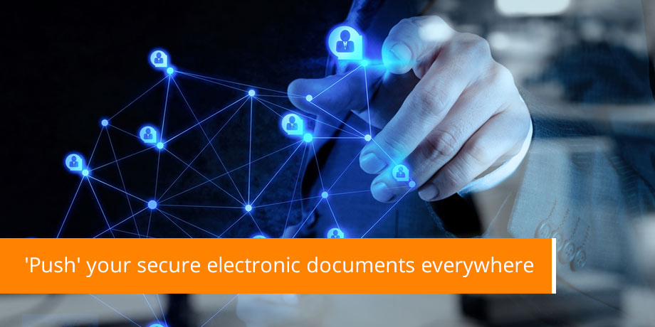 Push Your Secure Electronic Documents Everywhere