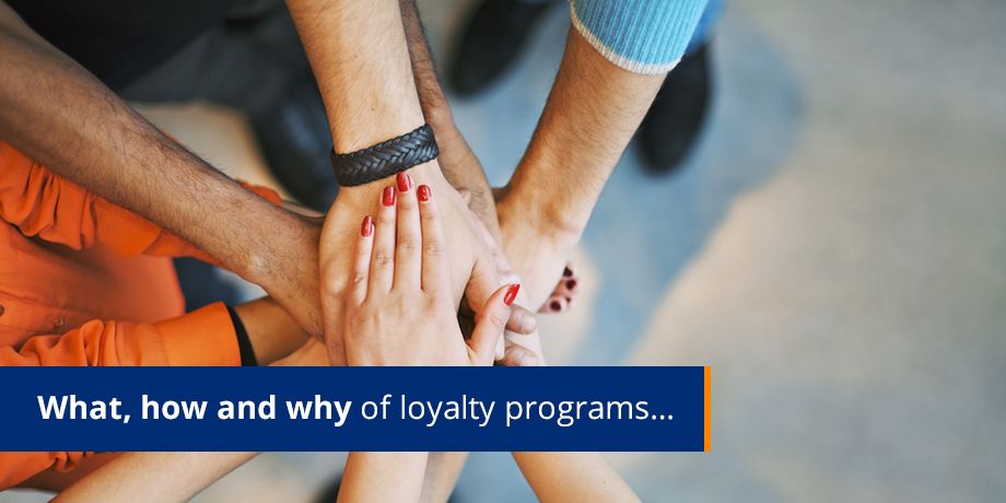 What, How And Why Of Loyalty Programs