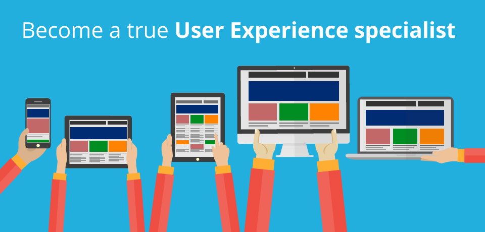 Become A True User Experience Specialist