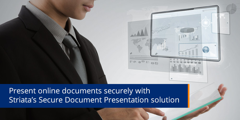 Present Online Documents Securely With Striatas Secure Document Presentation Solution