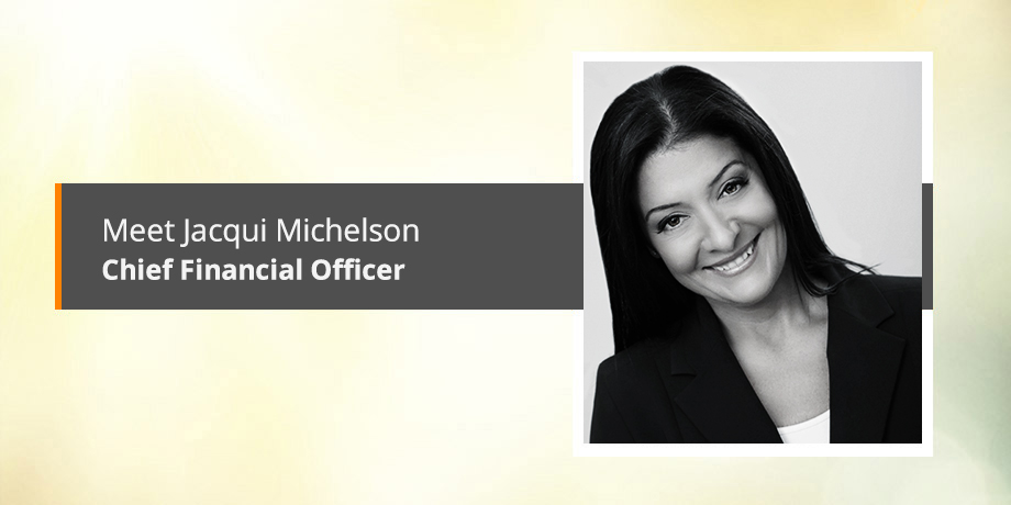 Introducing our financial genius, Jacqui Michelson - CFO