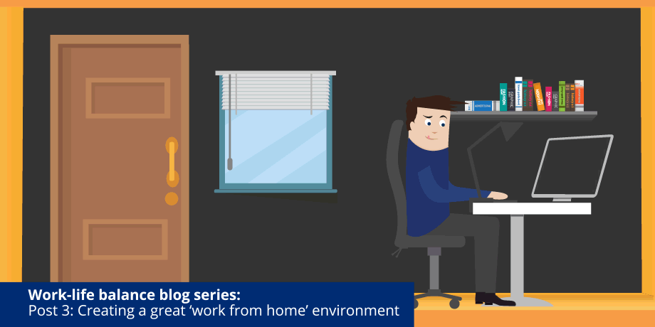 The home office: how to make it work for you and for work - Post 3: #WorkLifeBalance blog series
