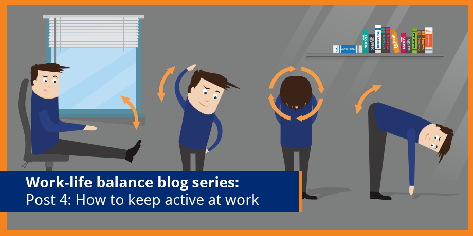 Get active - at work! Post 4: #WorkLifeBalance blog series