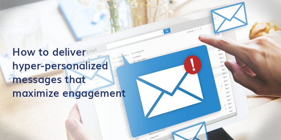 Can you deliver hyper-personalized messages that maximize engagement?