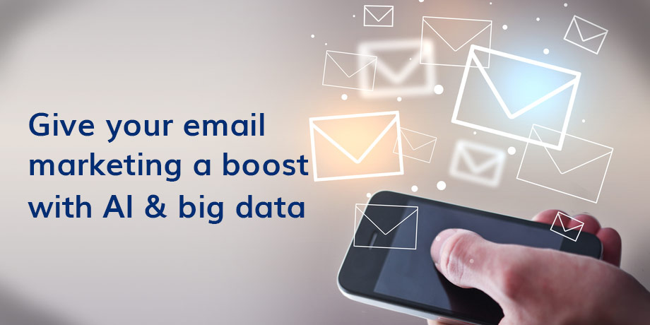 How are Big Data and AI changing email marketing?