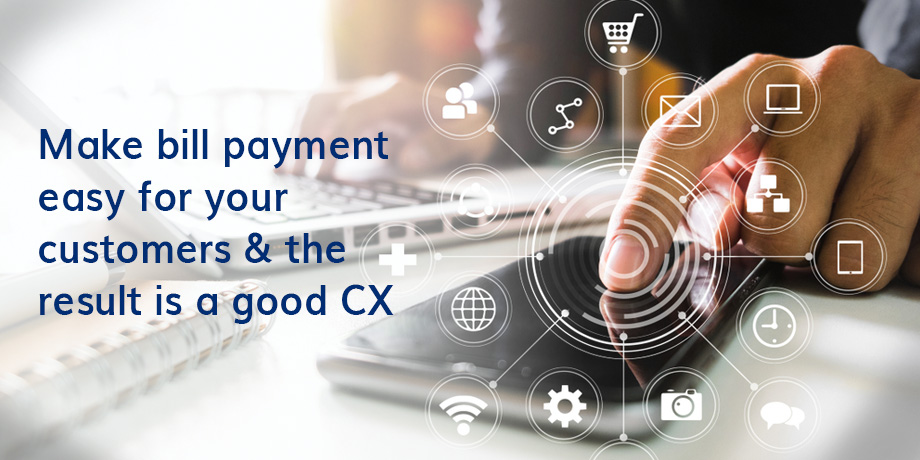Make Bill Payment Easy For Your Customers & The Result Is A Good CX 1