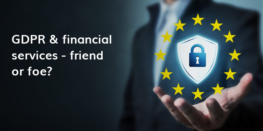 How has GDPR impacted the financial services industry?