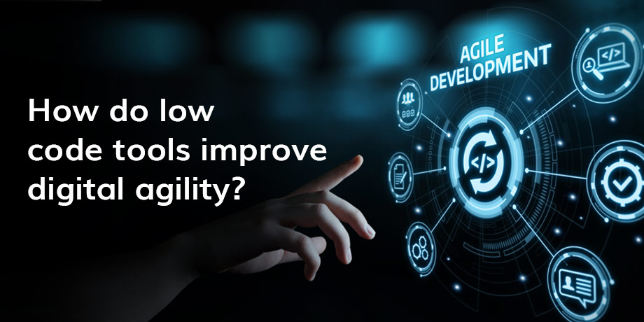 How low code tools are improving digital agility in product development