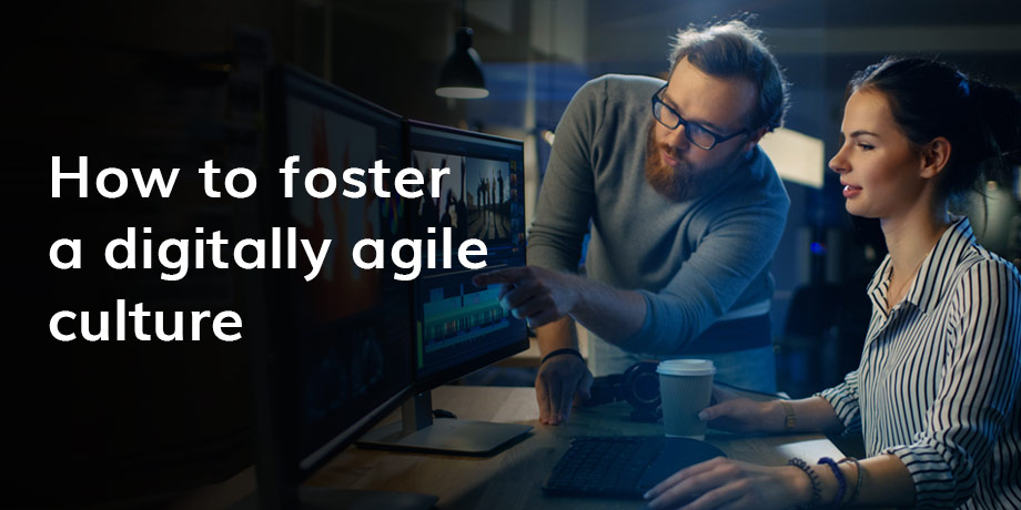 How To Foster A Digitally Agile Company Culture