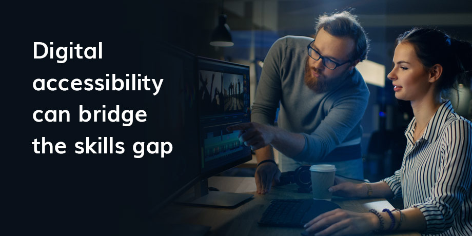 Digital Accessibility Can Bridge The Skills Gap