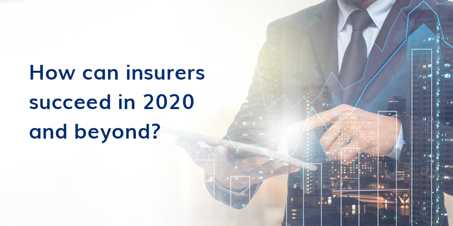 How Can Insurers Succeed In 2020 And Beyond