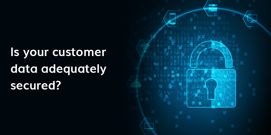 Is Your Customer Data Adequately Secured