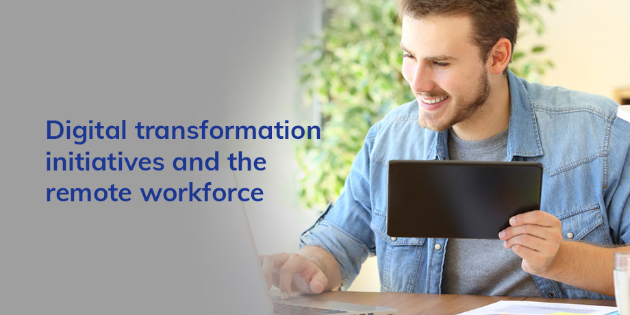 Digital transformation: how is it different when your workforce is entirely remote?