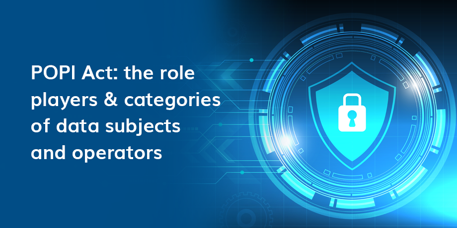 POPI Act The Role Players & Categories Of Data Subjects And Operators