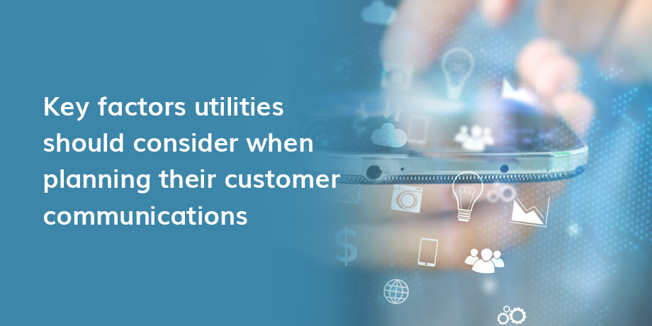 Key Factors Utilities Should Consider When Planning Their Customer Communications