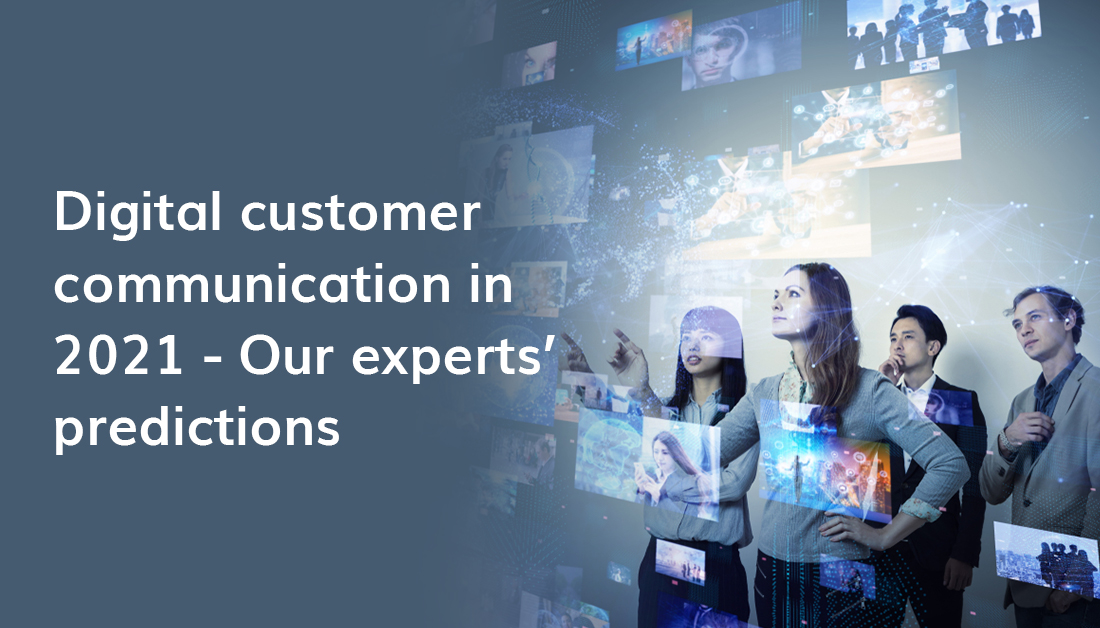 Digital Customer Communication In 2021 Our Experts’ Predictions