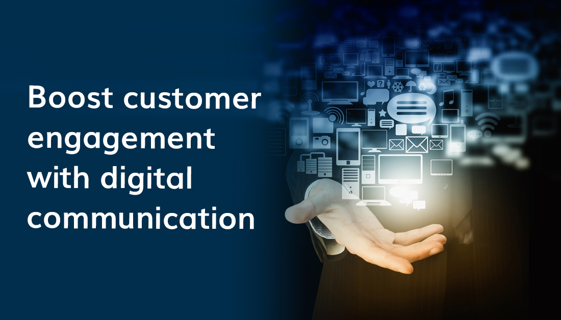 Boost Customer Engagement With Digital Communication